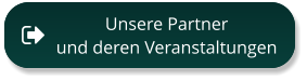 Unsere Partner  und deren Veranstaltungen Unsere Partner  und deren Veranstaltungen