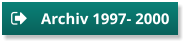 Archiv 1997- 2000 Archiv 1997- 2000
