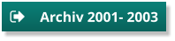 Archiv 2001- 2003 Archiv 2001- 2003
