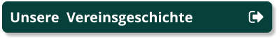 Unsere  Vereinsgeschichte Unsere  Vereinsgeschichte