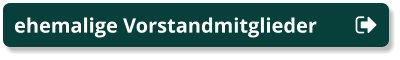 ehemalige Vorstandmitglieder ehemalige Vorstandmitglieder