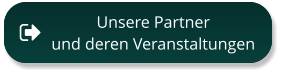 Unsere Partner  und deren Veranstaltungen Unsere Partner  und deren Veranstaltungen