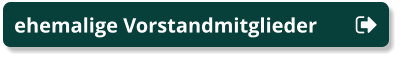 ehemalige Vorstandmitglieder ehemalige Vorstandmitglieder