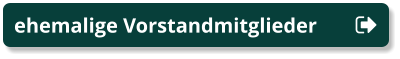 ehemalige Vorstandmitglieder ehemalige Vorstandmitglieder